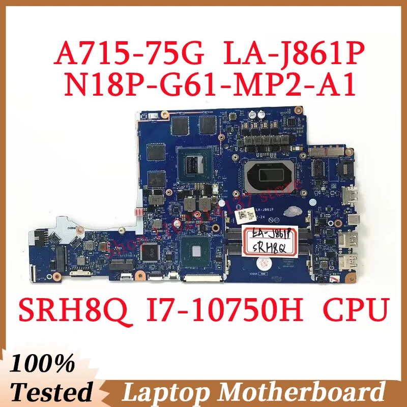 Para Acer A715-75G FH5VF LA-J861P Com SRH8Q I7-10750H de CPU e a placa principal N18P-G61-MP2-A1 GTX1650 Laptop placa Mãe 100% Testada Bom
